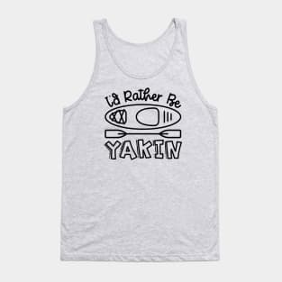 I'd Rather Be Yakin' Kayaking Funny Tank Top